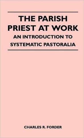 The Parish Priest At Work - An Introduction To Systematic Pastoralia - Large Print