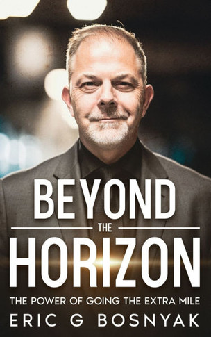 Beyond the Horizon: The Power of Going the Extra Mile - 9781456658809