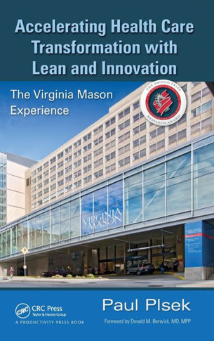 Accelerating Health Care Transformation with Lean and Innovation: The Virginia Mason Experience