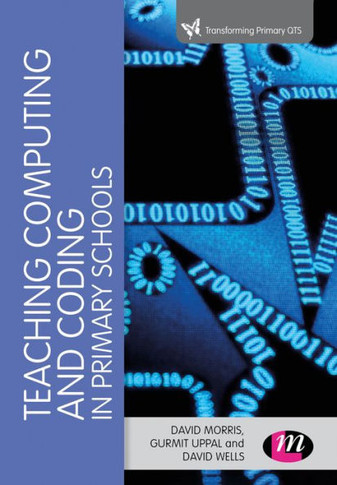 Teaching Computational Thinking and Coding in Primary Schools - 9781473985056