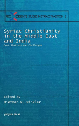 Syriac Christianity in the Middle East and India: Contributions and Challenges