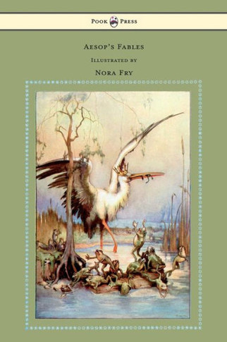 Aesop's Fables - Illustrated By Nora Fry - 9781447458432