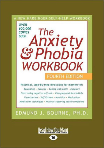 Anxiety & Phobia Workbook: 4th Edition (Large Print 16pt), Volume 1 - Large Print
