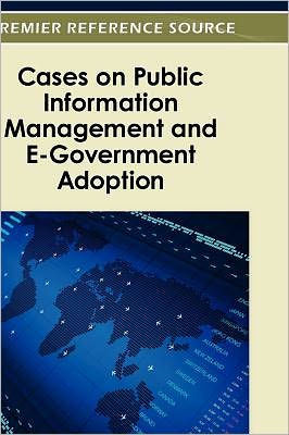 Cases on Public Information Management and E-Government Adoption
