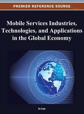 Mobile Services Industries, Technologies, and Applications in the Global Economy