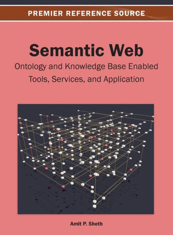 Semantic Web: Ontology and Knowledge Base Enabled Tools, Services, and Applications