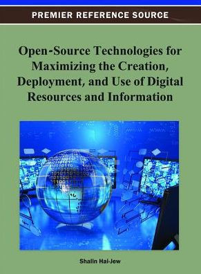 Open-Source Technologies for Maximizing the Creation, Deployment, and Use of Digital Resources and Information