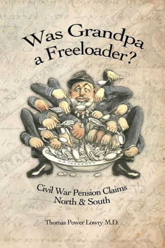 Was Grandpa A Freeloader? : Civil War Pension Claims North & South