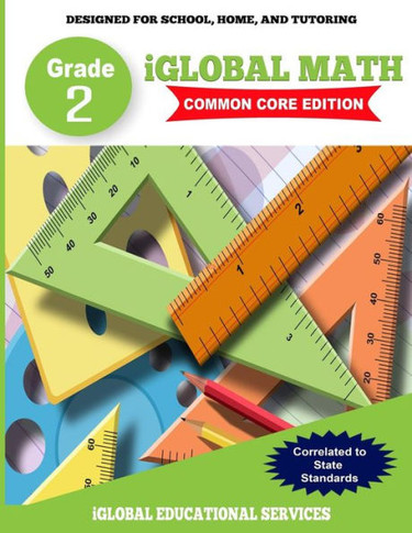iGlobal Math, Grade 2 Common Core Edition: Power Practice for School, Home, and Tutoring (iGlobal Math Workbook Series)