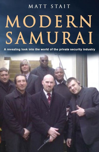 Modern Samurai : A Revealing Look Into The World Of The Private Security Industry