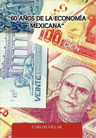 ""60 Anos de La Economia Mexicana""