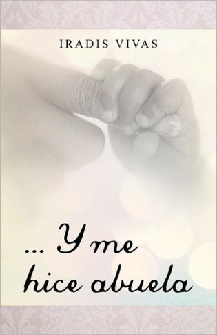 ... y Me Hice Abuela - 9781463333669