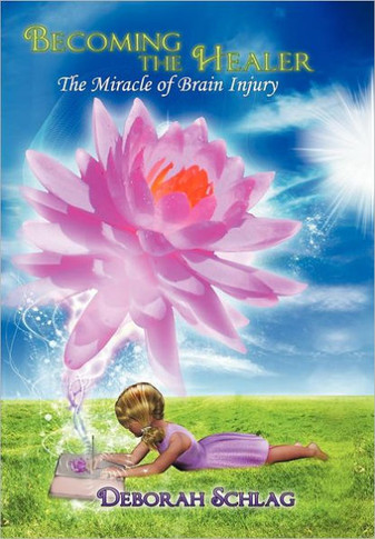 Becoming the Healer: The Miracle of Brain Injury - 9781452558790