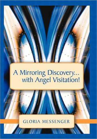 A Mirroring Discovery...with Angel Visitation! - 9781452540085