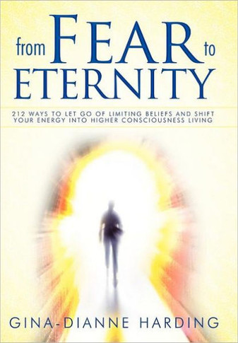 From Fear to Eternity: 212 Ways to Let Go of Limiting Beliefs and Shift Your Energy Into Higher Consciousness Living - 9781452541860