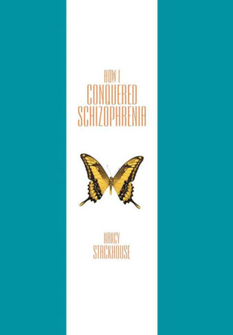 How I Conquered Schizophrenia - 9781452562988