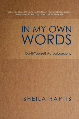 In My Own Words: Do-It-Yourself Autobiography - 9781452508153