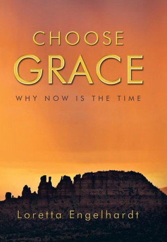 Choose Grace: Why Now Is the Time - 9781452571751