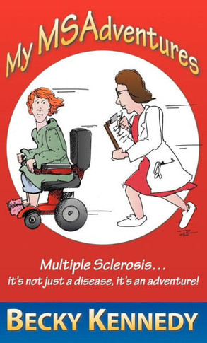 My Msadventures: Multiple Sclerosis: It's Not Just a Disease-It's an Adventure! - 9781452566436