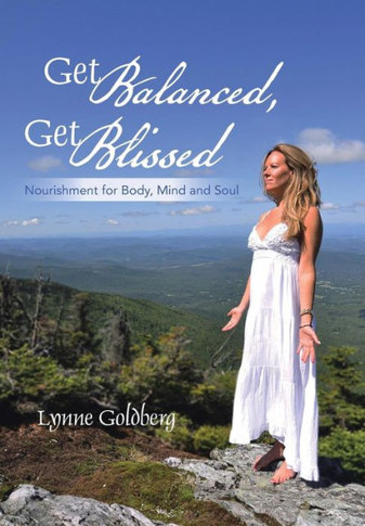 Get Balanced, Get Blissed: Nourishment for Body, Mind, and Soul - 9781452582610