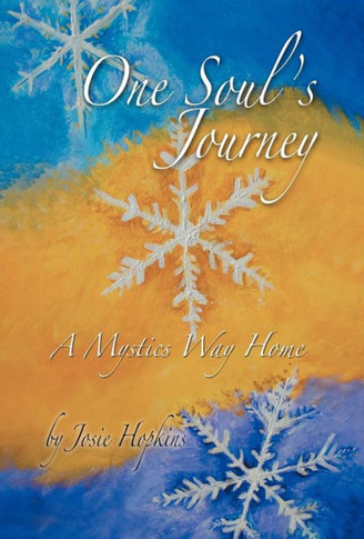 One Soul's Journey, a Mystic's Way Home. - 9781452563206