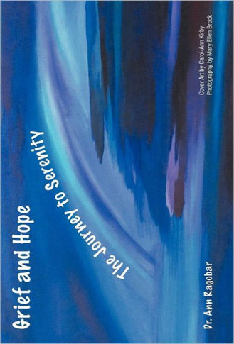 Grief and Hope-The Journey to Serenity - 9781452558110