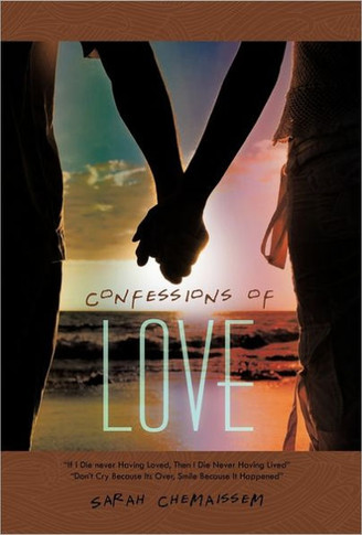 Confessions of Love: ""If I Die Never Having Loved, Then I Die Never Having Lived"" ""Don't Cry Because Its Over, Smile Because It Happened"" - 9781452535623