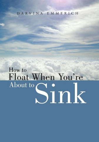 How to Float When You're about to Sink - 9781452585949