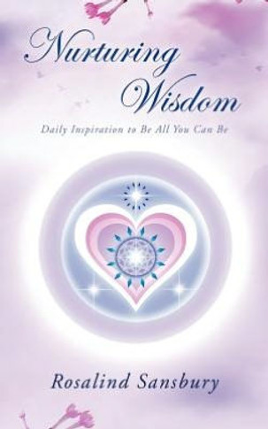 Nurturing Wisdom: Daily Inspiration to Be All You Can Be