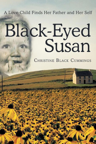 Black-Eyed Susan: A Love-Child Finds Her Father and Her Self - 9781452572369