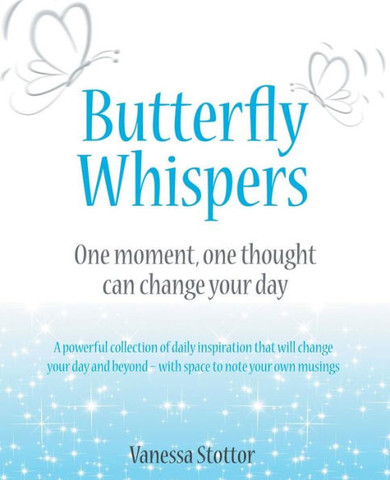 Butterfly Whispers: One Moment, One Thought Can Change Your Day