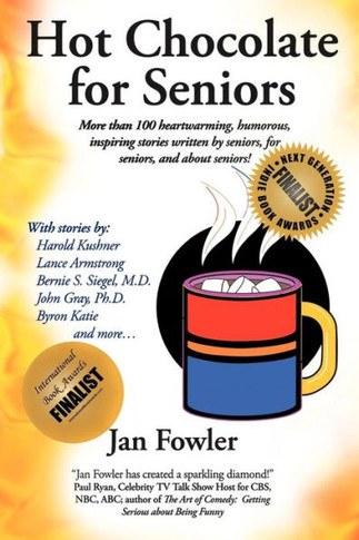 Hot Chocolate for Seniors: More Than 100 Heartwarming, Humorous, Inspiring Stories Written by Seniors, for Seniors, and about Seniors! - 9781452539454