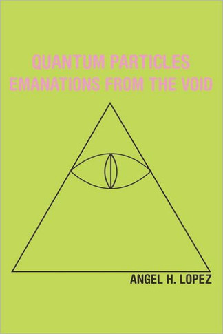 Quantum Particles: Emanations from the Void - 9781452551746