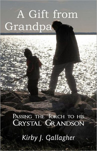 A Gift from Grandpa: Passing the Torch to His Crystal Grandson - 9781452546421