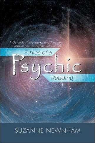 Ethics of a Psychic Reading: A Guide for Professional and Amateur Messengers of Psychic Information