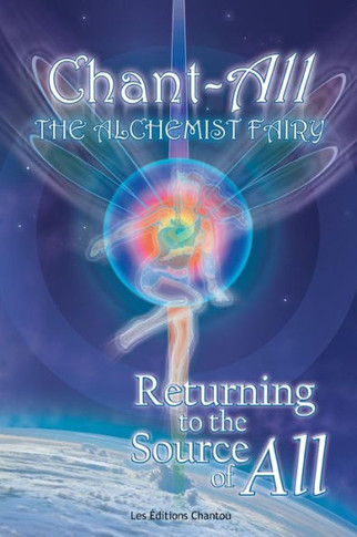 Chant-All the Alchemist Fairy Returning to the Source of All - 9781452567730