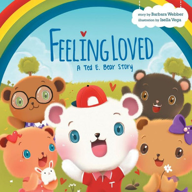 Feeling Loved: A Ted E. Bear Story