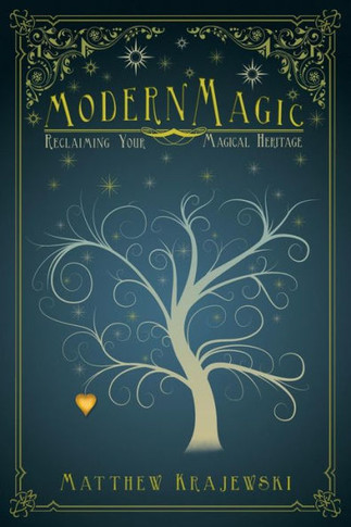 Modern Magic: Reclaiming Your Magical Heritage - 9781452576657
