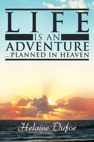 Life Is an Adventure ... Planned in Heaven - 9781452562490
