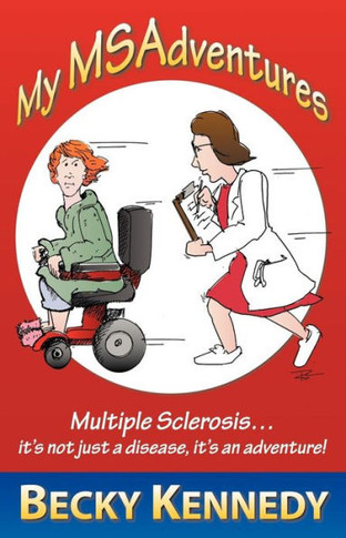 My Msadventures: Multiple Sclerosis: It's Not Just a Disease-It's an Adventure! - 9781452566412