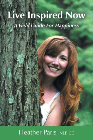 Live Inspired Now: A Field Guide for Happiness - 9781452582894