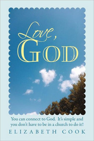 Love, God: Real Experiences with God, Jesus, the Virgin Mary and the Holy Spirit - 9781452540955
