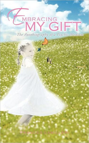 Embracing My Gift: The Autobiography of a Psychic Medium