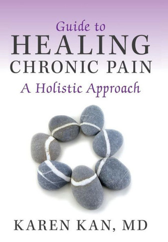 Guide to Healing Chronic Pain: A Holistic Approach - 9781452574080