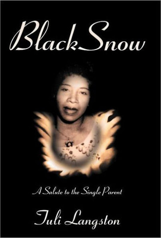 Black Snow: A Salute to the Single Parent - 9781452547107
