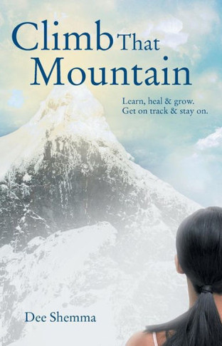 Climb That Mountain: Learn, Heal & Grow. Get on Track & Stay On. - 9781452567358