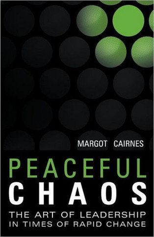 Peaceful Chaos: The Art of Leadership in Time of Rapid Change