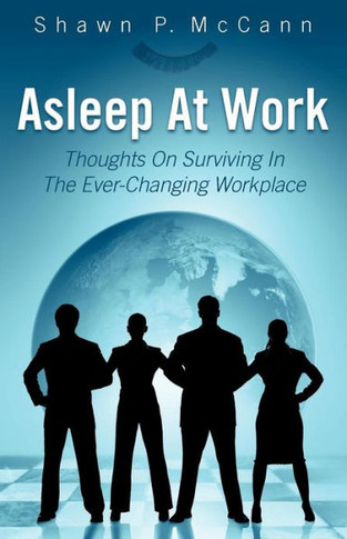 Asleep At Work: Thoughts On Surviving In The Ever-Changing Workplace
