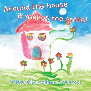 Around the House It Makes Me Smile!