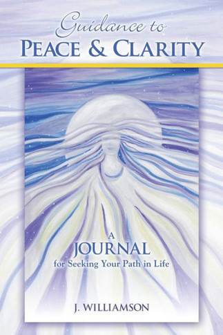 Guidance to Peace and Clarity: A Journal for Seeking Your Path in Life - 9781452578354